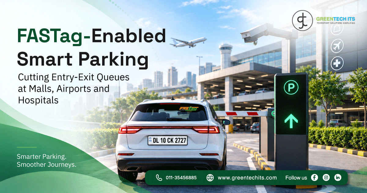 FASTag-Enabled Smart Parking: Cutting Entry-Exit Queues at Malls, Airports and Hospitals